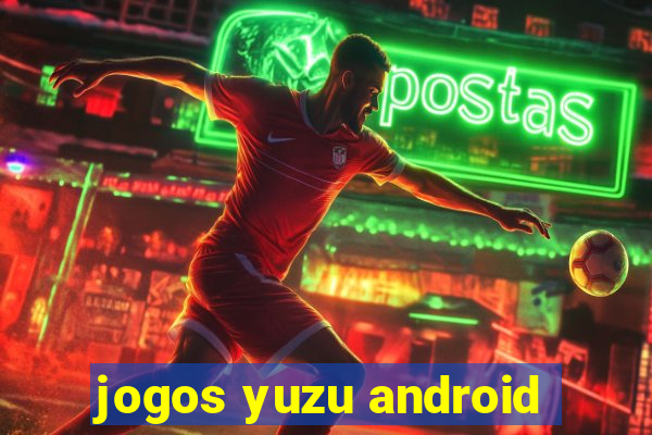 jogos yuzu android